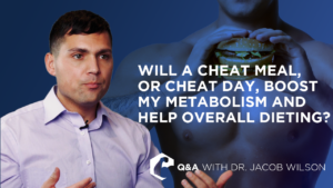 Does a cheat meal or day boost metabolism? Dr. Wilson discusses.