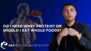 Dr. Wilson talks about whey protein vs whole foods