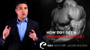 Dr. Wilson talks building a bigger biceps peak