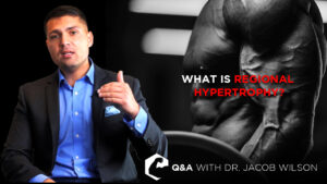 Dr. Wilson talks about what regional hypertrophy is