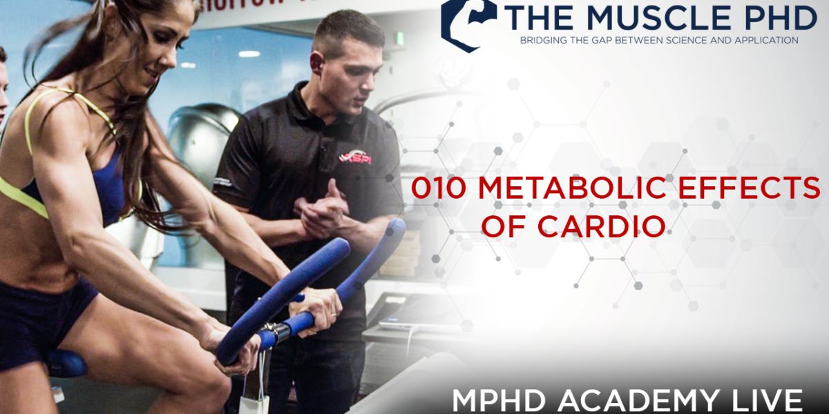 The Muscle PhD Academy Live 010 Metabolic Effects of Cardio The